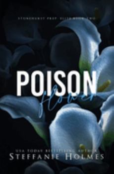 Poison Flower: a dark high school bully romance - Book #2 of the Stonehurst Prep Elite