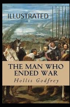 The Man Who Ended War Illustrated