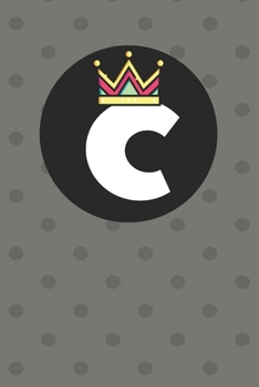 Paperback C: Personalized C letter notebook ! Unique customized Gift for whose names begin with C, beautiful journal for Men / Wome Book