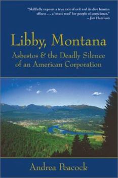 Paperback Libby, Montana: Asbestos and the Deadly Silence of an American Corporation Book