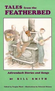 Paperback Bill Smith's Tales from the Featherbed: Adirondack Stories and Songs Book