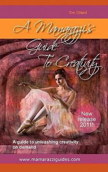 Paperback A Mamarazzi's Guide To Creativity: A Guide to Unleashing Creativity on Demand Book