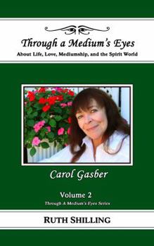 Paperback Carol Gasber: About Life, Love, Mediumship and the Spirit World (Through a Medium's Eyes) Book