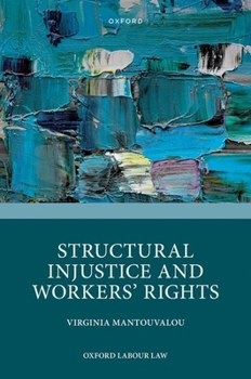 Hardcover Structural Injustice and Workers' Rights Book