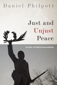 Paperback Just and Unjust Peace: An Ethic of Political Reconciliation Book