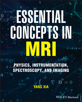 Paperback Essential Concepts in MRI: Physics, Instrumentation, Spectroscopy and Imaging Book