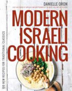 Paperback Modern Israeli Cooking: 100 New Recipes for Traditional Classics Book