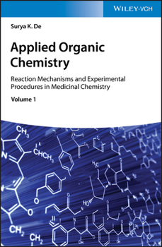 Hardcover Applied Organic Chemistry: Reaction Mechanisms and Experimental Procedures in Medicinal Chemistry Book