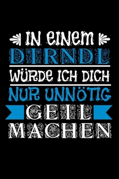 Notebook: Calendar / Planner 2020 Dirndl Horny Sexy Party Oktoberfest Drinking Gift 120 Pages, 6X9 Inches, Yearly, Monthly, Weekly & Daily