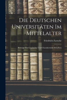 Paperback Die Deutschen Universitäten im Mittelalter: Beiträge zur Geschichte und Charakteristik Derselben Book