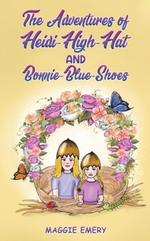 Paperback The Adventures of Heidi-High-Hat and Bonnie-Blue-Shoes Book