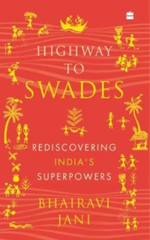 Hardcover Highway to Swades: Rediscovering India's Superpowers Book