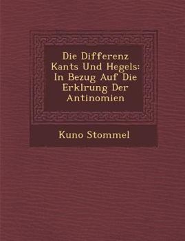 Paperback Die Differenz Kants Und Hegels: In Bezug Auf Die Erkl Rung Der Antinomien [German] Book