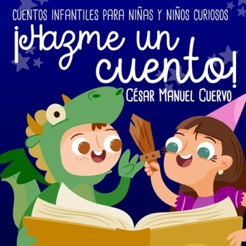 Paperback ?Hazme un cuento!: Cuentos infantiles para ni?as y ni?os curiosos [Spanish] Book