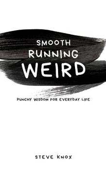 Paperback Smooth Running Weird: Punchy wisdom for everyday life Book