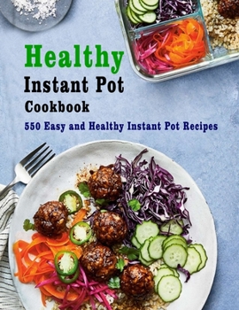 Paperback Healthy Instant Pot Cookbook: 550 Easy and Healthy Instant Pot Recipes Book