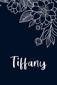 Tiffany: Floral Design Journal / Notebook With Personalized Name And Flowers Birthday Gifts, Valentine Day Gift For Women & Girl, Mom, Sister or ... Dark Blue Background Cover, Matte Finish