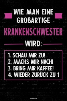 Wie man eine großartige Krankenschwester wird: Notizbuch: Krankenschwester Journal DIN A5 liniert 120 Seiten Geschenk (German Edition)