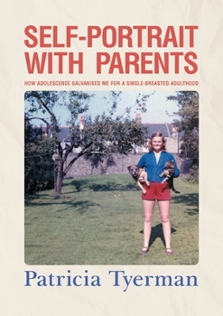 Paperback Self-Portrait with Parents: How adolescence galvanised me for a single-breasted adulthood Book