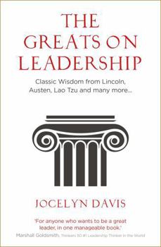 Paperback The Greats on Leadership: Classic Wisdom from Lincoln, Austen, Lao Tzu and Many More Book