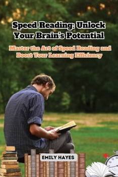 Speed Reading: Master the Art of Speed Reading and Boost Your Learning Efficiency