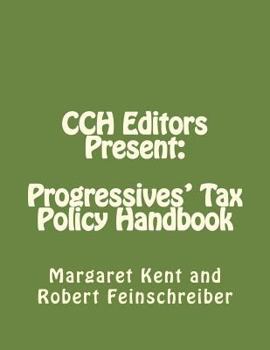 Paperback CCH Editors Present: Progressives' Tax Policy Handbook: Attacking the Republican's Hard Right Book