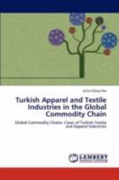 Paperback Turkish Apparel and Textile Industries in the Global Commodity Chain Book