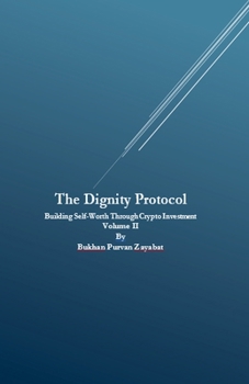 Paperback The Dignity Protocol: Building Self-Worth Through Crypto Investment Book