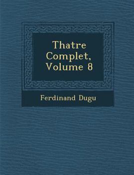 Paperback Th Atre Complet, Volume 8 [French] Book