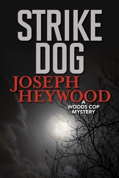 Strike Dog: A Woods Cop Mystery - Book #5 of the Woods Cop