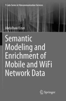 Paperback Semantic Modeling and Enrichment of Mobile and Wifi Network Data Book