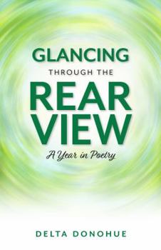 Paperback Glancing Through the Rear View: A Year in Poetry Book
