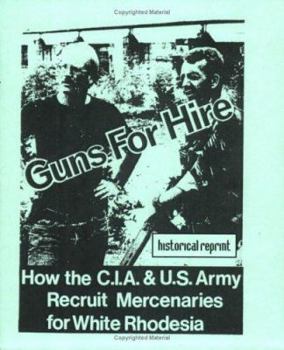 Paperback Guns for Hire: How the C.I.A & U.S. Army Recruit Mercenaries for White Rhodesia Book