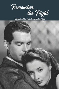 Paperback Remember the Night: Interesting Film Facts Consider the Night Book