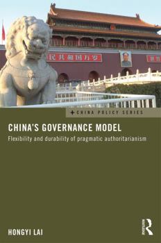 Hardcover China's Governance Model: Flexibility and Durability of Pragmatic Authoritarianism Book