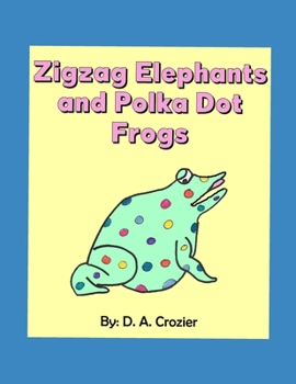 Paperback Zigzag Elephants and Polka Dot Frogs Book