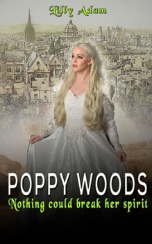 Paperback Poppy Woods: Nothing could break her determined spirit Book
