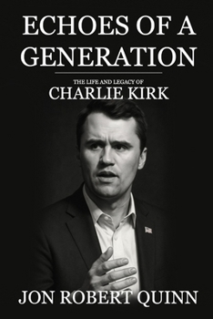 Paperback Echoes of a Generation: The Life and Legacy of Charlie Kirk Book