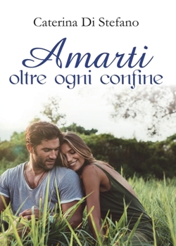Paperback Amarti oltre ogni confine [Italian] Book