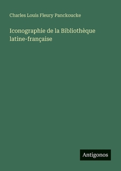 Paperback Iconographie de la Bibliothèque latine-française [French] Book