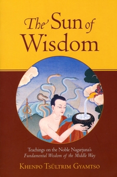Paperback The Sun of Wisdom: Teachings on the Noble Nagarjuna's Fundamental Wisdom of the Middle Way Book