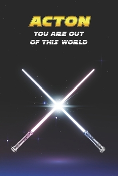 Acton You Are Out Of This World: Unique Personalised Full Lined Sci-Fi Journal Diary Notebook Gift For A Boy Called Acton - 100 Pages - Perfect for ... Journal For Home, School College Or Work.
