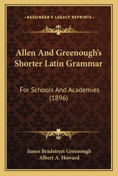 Paperback Allen And Greenough's Shorter Latin Grammar: For Schools And Academies (1896) Book