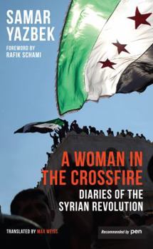 Paperback A Woman in the Crossfire: Diaries of the Syrian Revolution Book