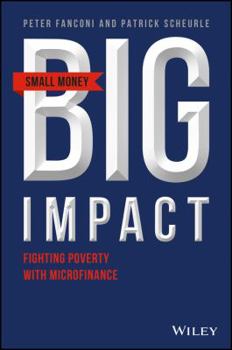 Hardcover Small Money Big Impact: Fighting Poverty with Microfinance Book