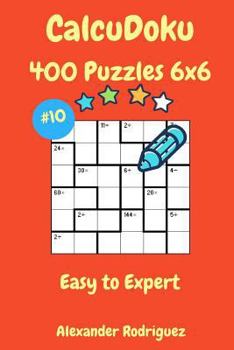 Paperback CalcuDoku Puzzles - 400 Easy to Expert 6x6 vol. 10 Book