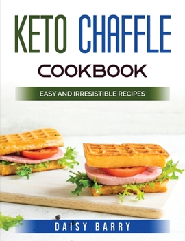 Paperback Keto Chaffle Cookbook: Easy and Irresistible Recipes Book