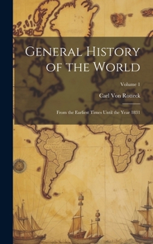 Hardcover General History of the World: From the Earliest Times Until the Year 1831; Volume 1 Book