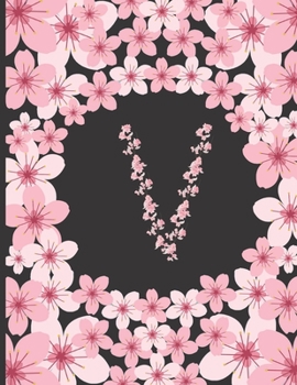 Paperback Personalized Monogram Journal: Initial V Letter V Pink Cherry Blossom Flowers College Ruled Lined Paper Notebook For Writing Unique Gift For Any Occa Book