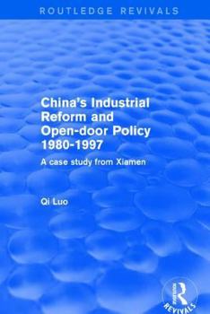 Paperback Revival: China's Industrial Reform and Open-Door Policy 1980-1997: A Case Study from Xiamen (2001): A Case Study from Xiamen Book